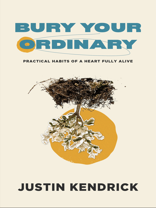 Title details for Bury Your Ordinary by Justin Kendrick - Available